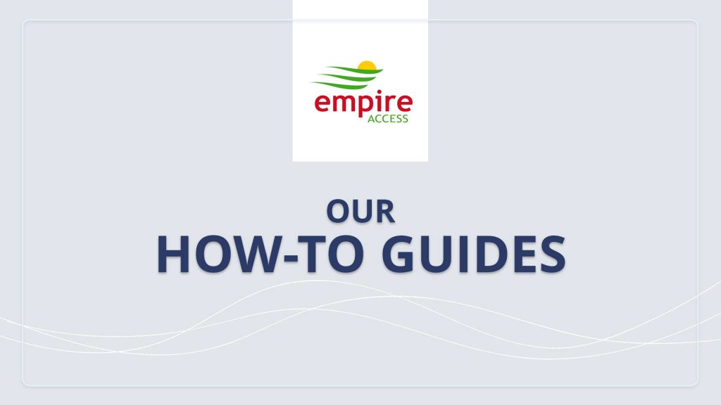 Feature image with the Empire Access logo and the words, Our How-To Guides
